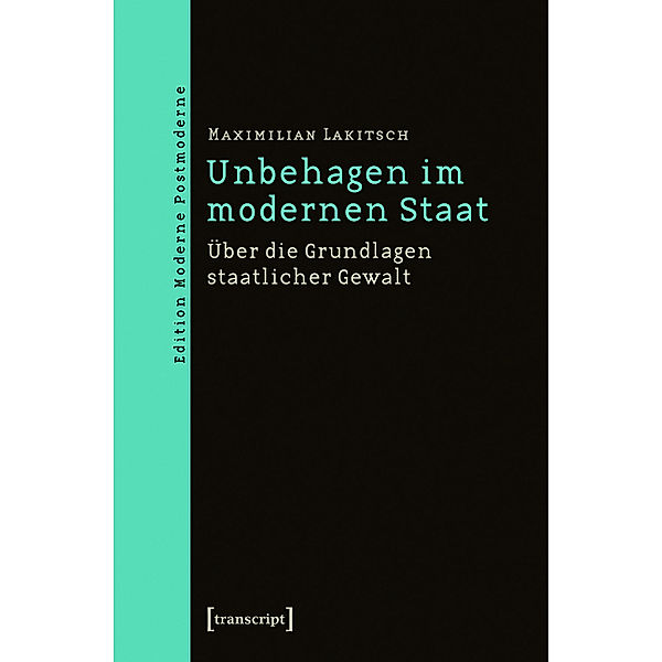 Unbehagen im modernen Staat / Edition Moderne Postmoderne, Maximilian Lakitsch