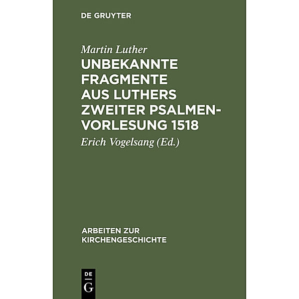 Unbekannte Fragmente aus Luthers zweiter Psalmenvorlesung 1518, Martin Luther