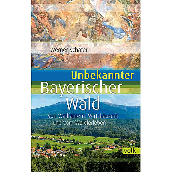 Unbekannter Bayerischer Wald, Werner Schäfer