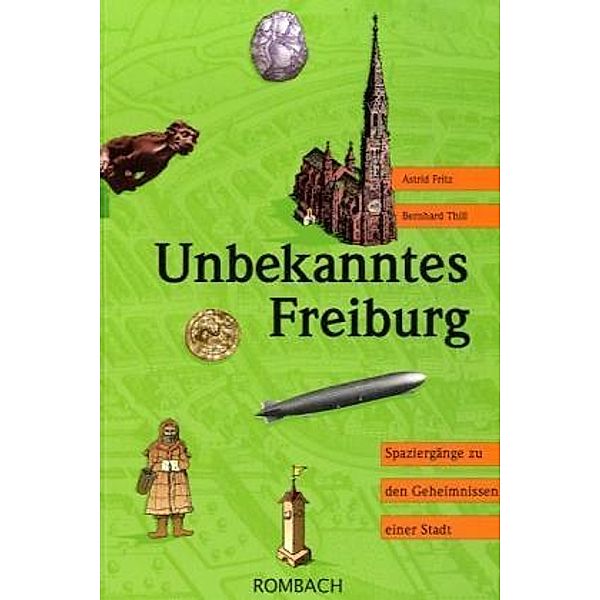 Unbekanntes Freiburg, Astrid Fritz, Bernhard Thill