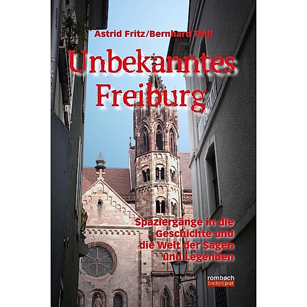 Unbekanntes Freiburg, Astrid Fritz Astrid Fritz, Bernhard Thill Bernhard Thill