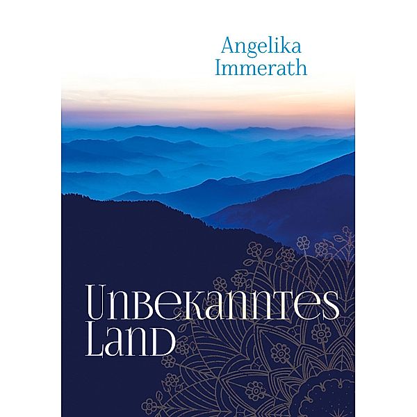 Unbekanntes Land, Angelika Immerath