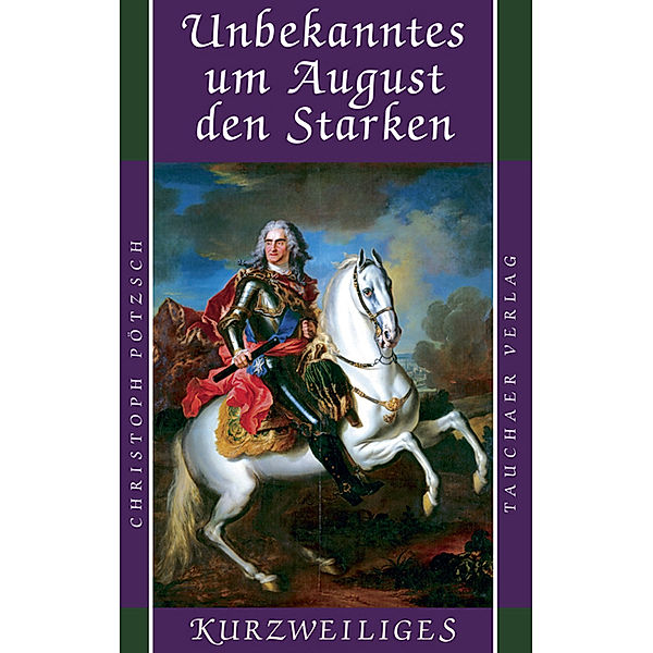 Unbekanntes um August den Starken, Christoph Pötzsch