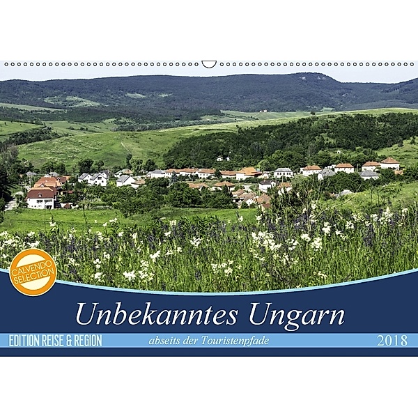 Unbekanntes Ungarn abseits der Touristenpfade (Wandkalender 2018 DIN A2 quer), Gabriele Kislat