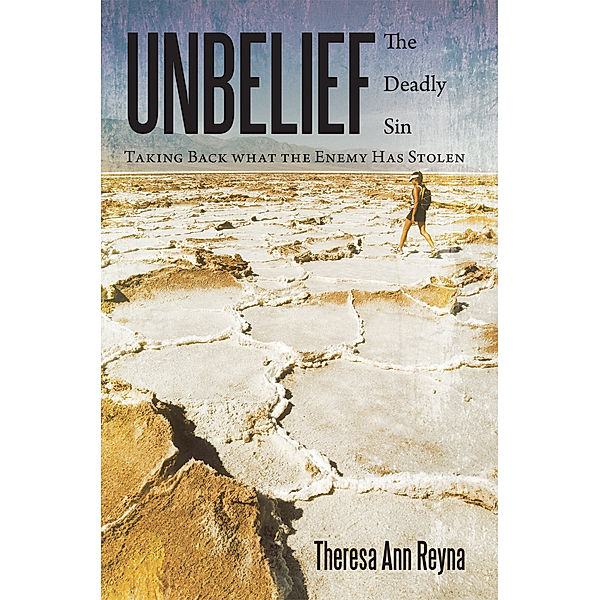 Unbelief: the Deadly Sin, Theresa Ann Reyna