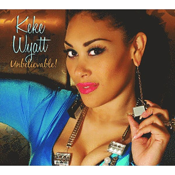 Unbelievable!, Keke Wyatt