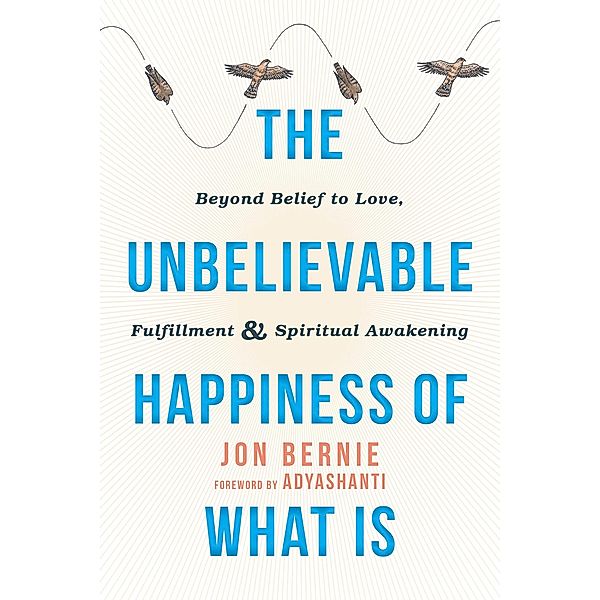 Unbelievable Happiness of What Is, Jon Bernie