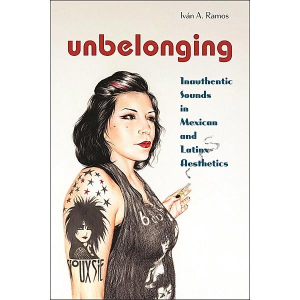 Unbelonging / Postmillennial Pop Bd.28, Iván A. Ramos