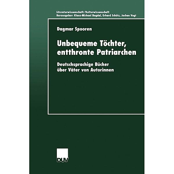 Unbequeme Töchter, entthronte Patriarchen / Literaturwissenschaft / Kulturwissenschaft, Dagmar Spooren