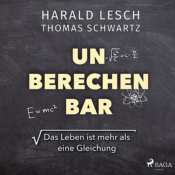 Unberechenbar: Das Leben ist mehr als eine Gleichung, Thomas Schwartz, Harald Lesch