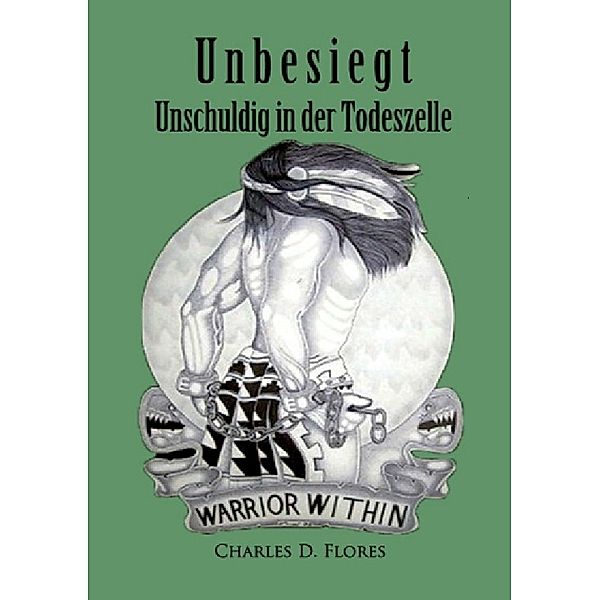 Unbesiegt - Unschuldig in der Todeszelle, Charles Don Flores