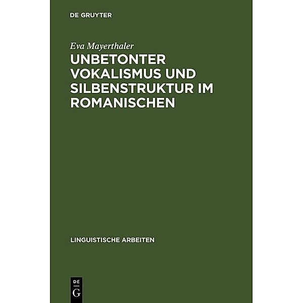 Unbetonter Vokalismus und Silbenstruktur im Romanischen / Linguistische Arbeiten Bd.123, Eva Mayerthaler