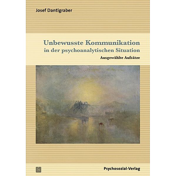 Unbewusste Kommunikation in der psychoanalytischen Situation, Josef Dantlgraber