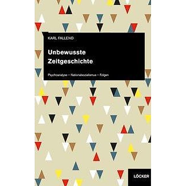 Unbewußte Zeitgeschichte, Karl Fallend