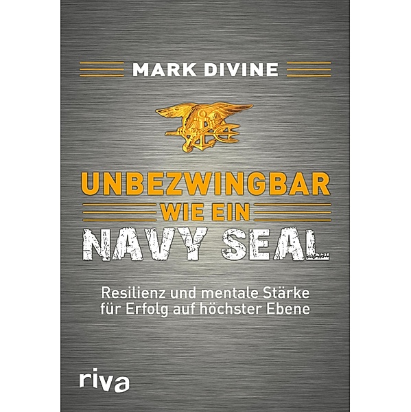 Unbezwingbar wie ein Navy SEAL, Mark Divine