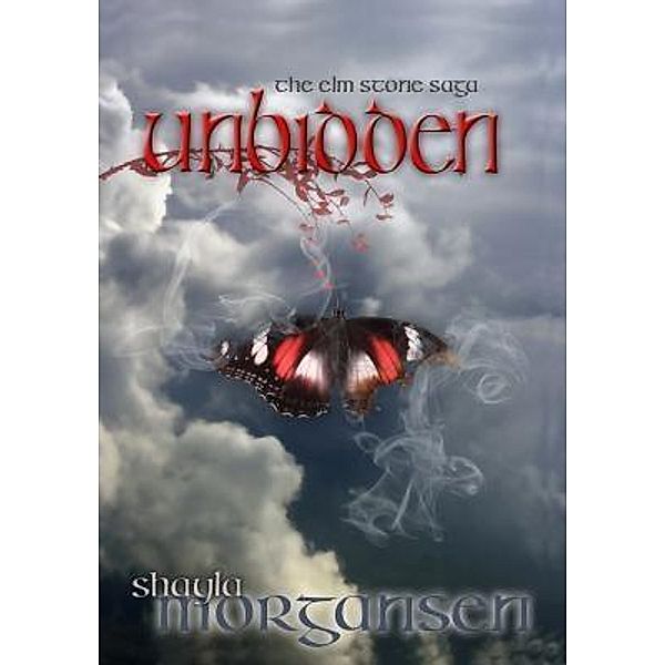 Unbidden / The Elm Stone Sage Bd.3, Shayla Morgansen