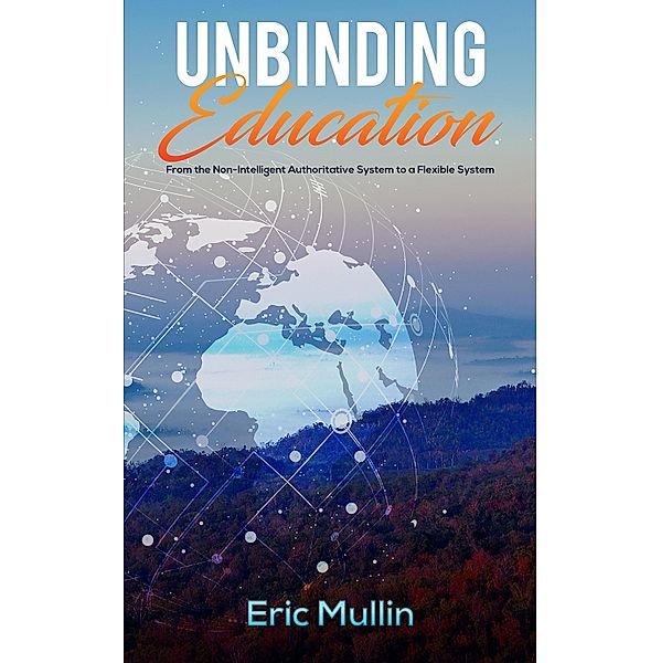 Unbinding Education / Austin Macauley Publishers, Eric Mullin