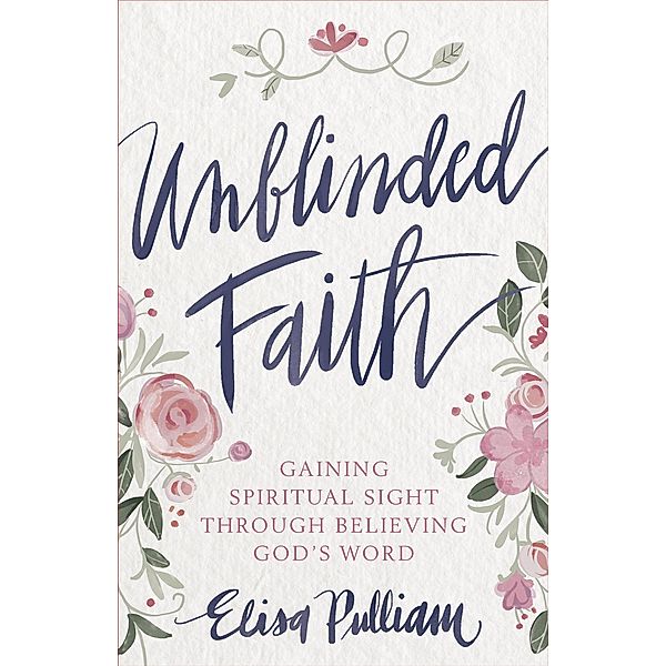 Unblinded Faith, Elisa Pulliam
