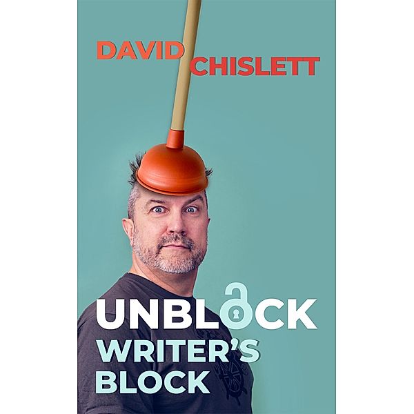 Unblock Writer's Block, David Chislett
