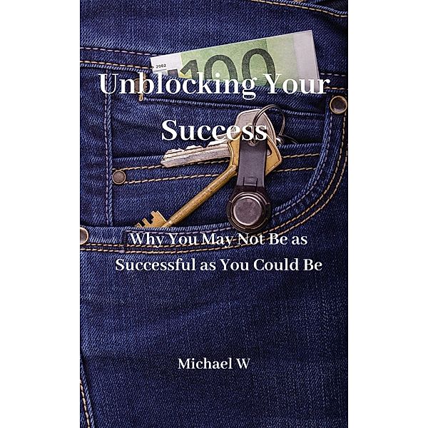 Unblocking Your Success, Michael W