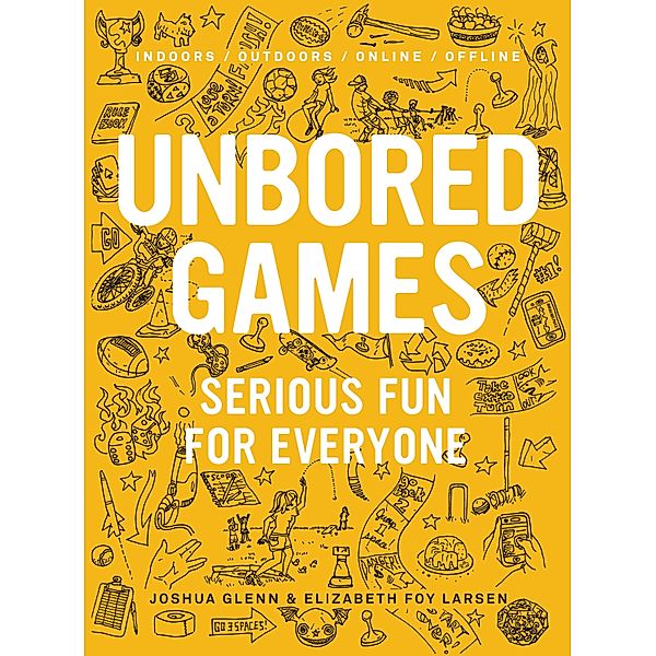 UNBORED Games, Joshua Glenn, Elizabeth Foy Larsen