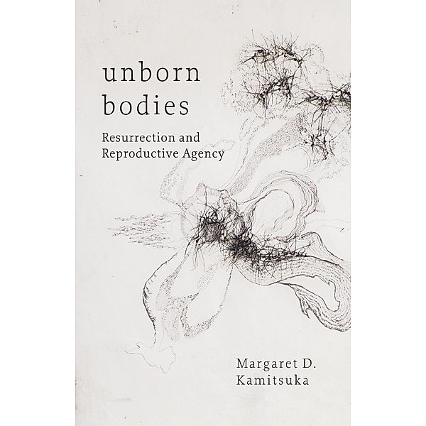 Unborn Bodies, Margaret D. Kamitsuka