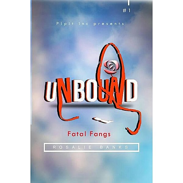 Unbound #1 : Fatal Fangs, Rosalie Banks