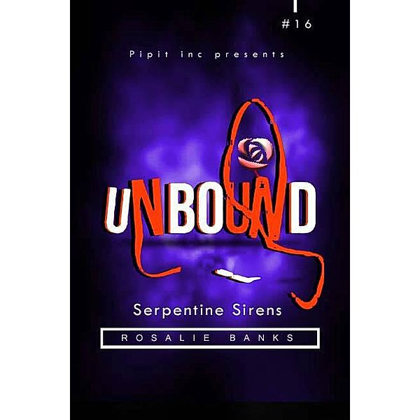 Unbound #16: Serpentine Sirens / Unbound, Rosalie Banks