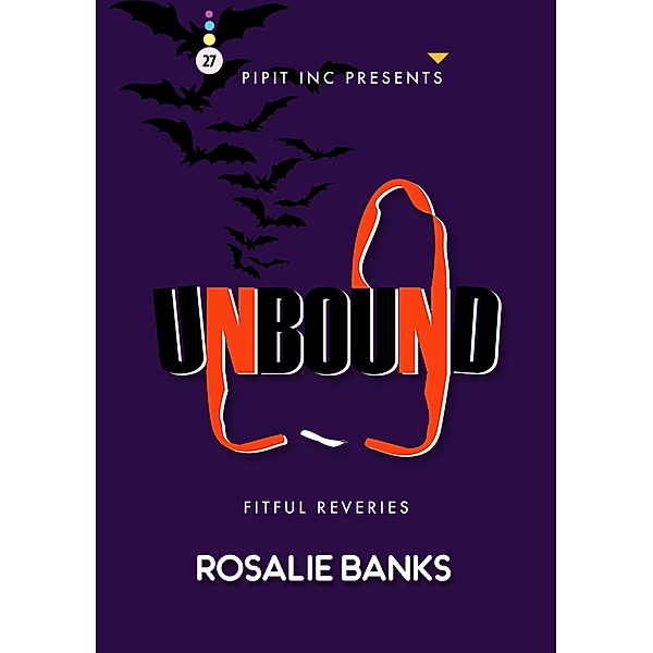 Unbound #27: Fitful Reveries / Unbound, Rosalie Banks