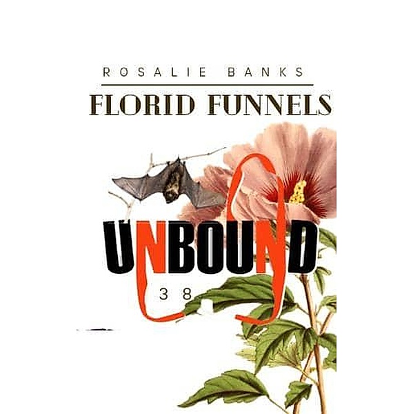 Unbound #38: Fiery Funnels / Unbound, Rosalie Banks