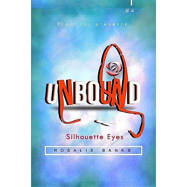 Unbound #4: Silhouette Eyes / Unbound, Rosalie Banks