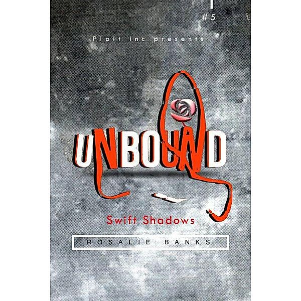Unbound #5: Swift Shadows / Unbound, Rosalie Banks