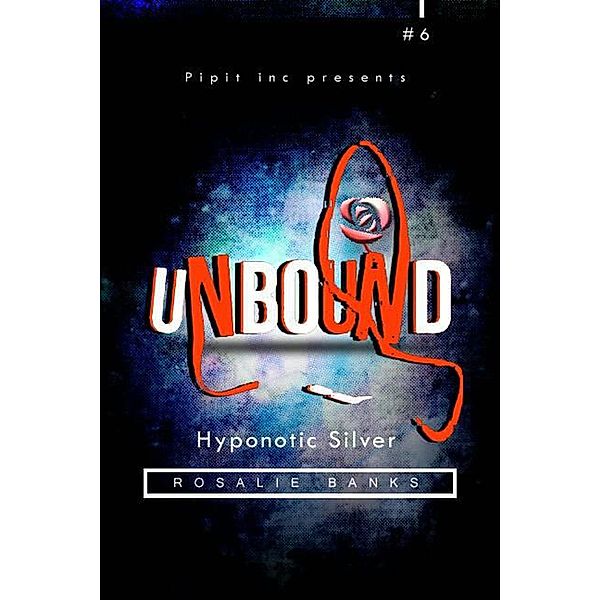 Unbound #6: Hypnotic Slivers / Unbound, Rosalie Banks