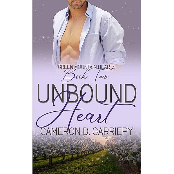 Unbound Heart (Green Mountain Hearts, #2) / Green Mountain Hearts, Cameron D. Garriepy