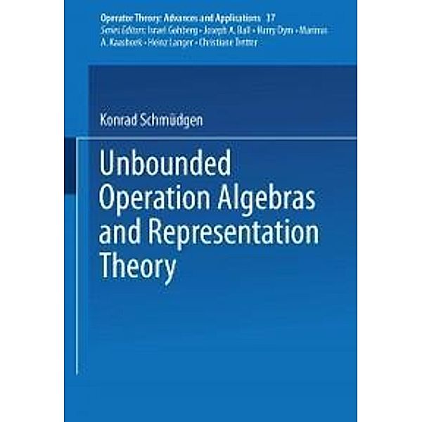 Unbounded Operator Algebras and Representation Theory / Operator Theory: Advances and Applications Bd.37, K. Schmüdgen