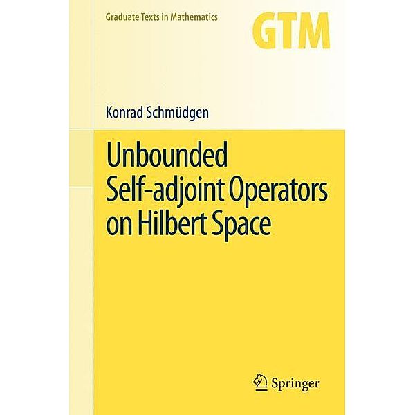 Unbounded Self-Adjoint Operators on Hilbert Space, Konrad Schmüdgen