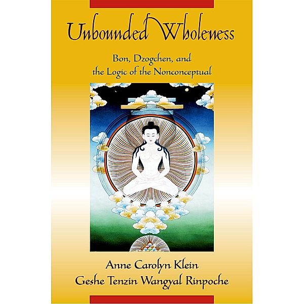 Unbounded Wholeness, Anne Carolyn Klein, Tenzin Rinpoche, Geshe Wangyal
