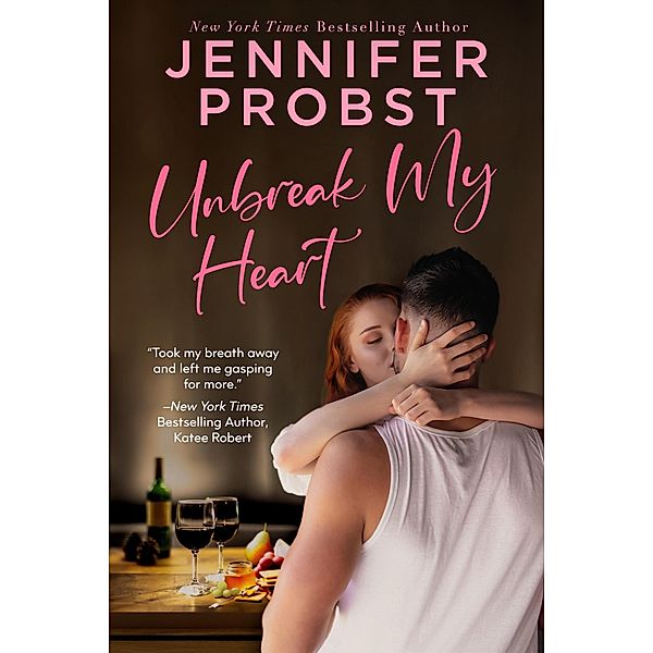 Unbreak My Heart, Jennifer Probst
