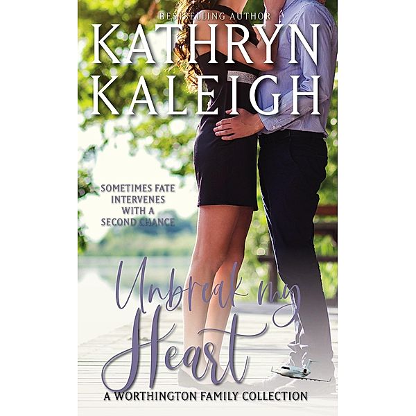 Unbreak My Heart (Worthingtons Romance Collection, Books 1-3) / The Worthingtons, Kathryn Kaleigh