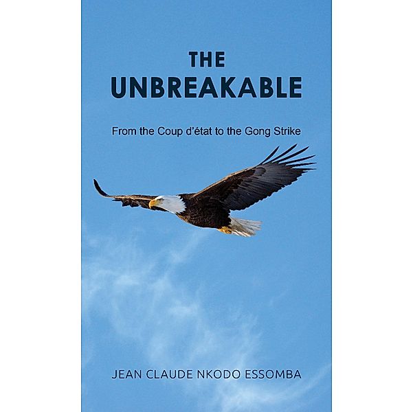 Unbreakable / Austin Macauley Publishers, Jean Claude Nkodo Essomba