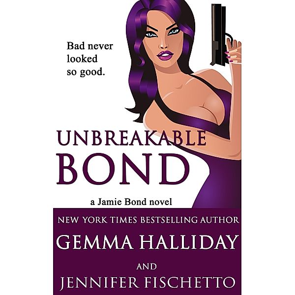Unbreakable Bond (Jamie Bond Mysteries #1) / Gemma Halliday, Gemma Halliday