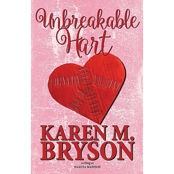 Unbreakable Hart (Love in Midlife, #4) / Love in Midlife, Karen M. Bryson, Dakota Madison