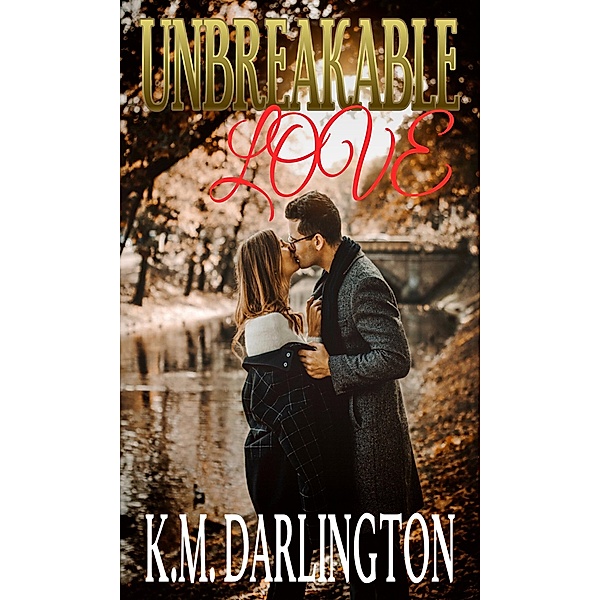 Unbreakable Love, K. M Darlington