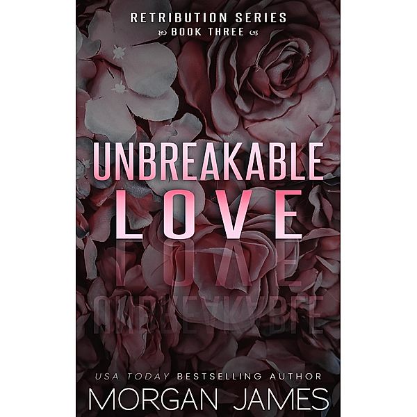Unbreakable Love (Retribution Series, #3) / Retribution Series, Morgan James