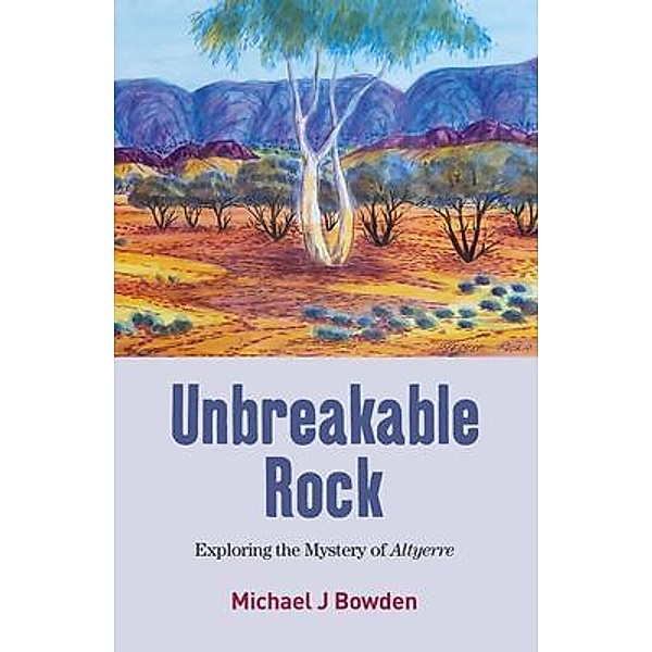 Unbreakable Rock / Alella Books, Michael J Bowden