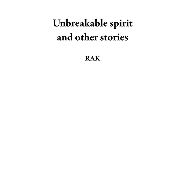 Unbreakable spirit and other stories, Rak