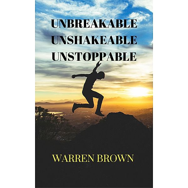 Unbreakable, Unshakeable, Unstoppable, Warren Brown