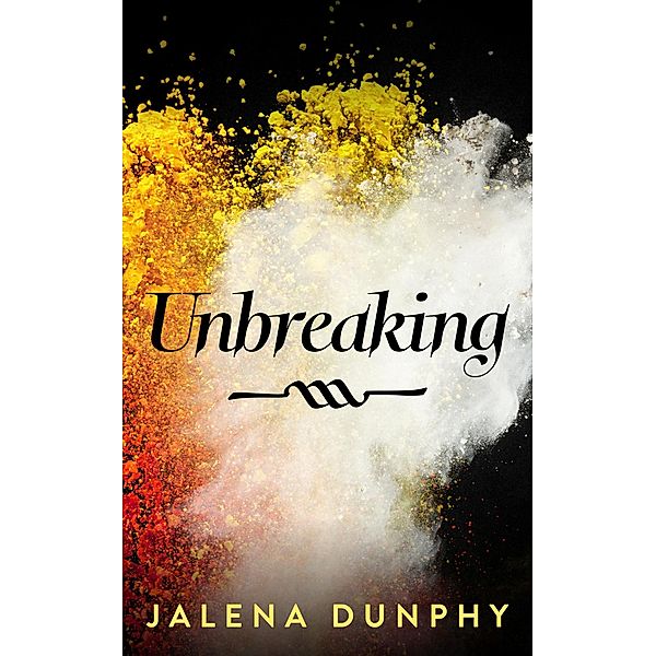 Unbreaking (The Don't Series, #3) / The Don't Series, Jalena Dunphy