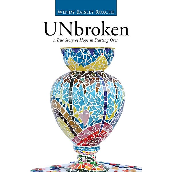 Unbroken, Wendy Baisley Roache