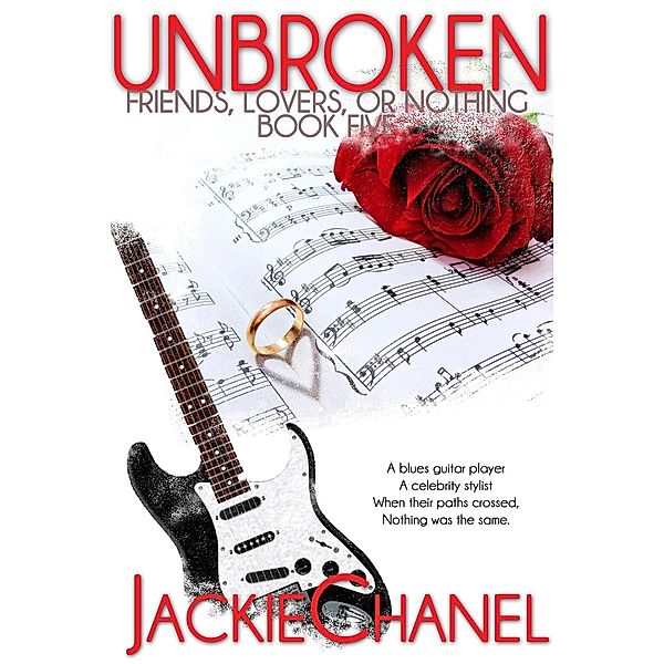 Unbroken (Friends, Lovers, or Nothing, #5), Jackie Chanel